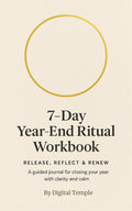 7-Day Year-End Ritual Workbook Close the year with intention, clarity, and calm
